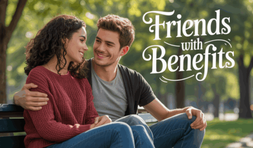 Friends with Benefits: What Does It Mean for Modern Relationships?